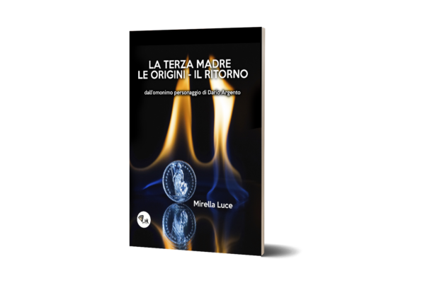 La Terza Madre Le Origini Il Ritorno - Mirella Luce
