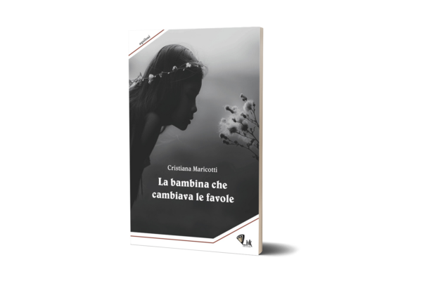 La bambina che cambiava le favole - Cristiana Maricotti