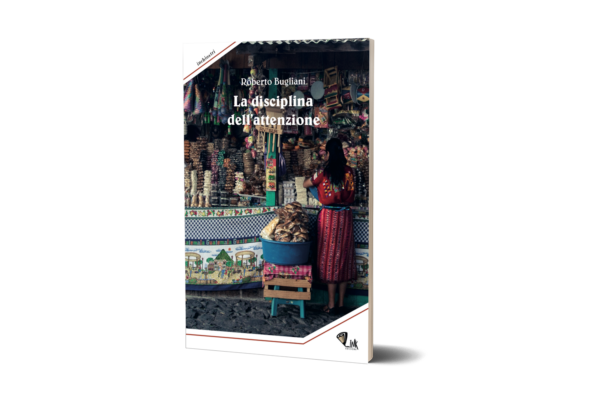 La disciplina dell'attenzione - Roberto Bugliani
