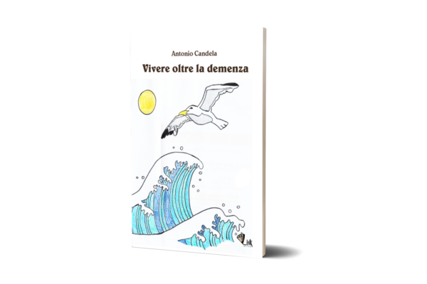 Vivere oltre la demenza - Antonio Candela